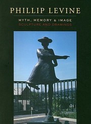 Cover of: Phillip Levine Myth Memory And Image Sculpture And Drawings