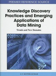 Cover of: Knowledge Discovery Practices And Emerging Applications Of Data Mining Trends And New Domains