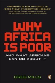 Why Africa Is Poor And What Africans Can Do About It by Greg Mills