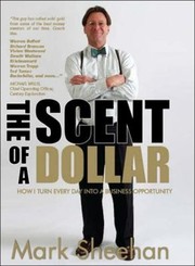 Cover of: The Scent Of A Dollar by Mark Sheehan