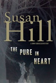 The Pure In Heart A Simon Serrailler Mystery by Susan Hill