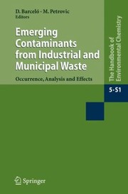 Cover of: Emerging Contaminants From Industrial And Municipal Waste Occurrence Analysis And Effects