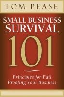 Cover of: Small Business Survival 101 Principles For Fail Proofing Your Business by 