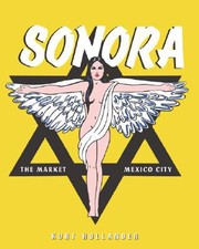 Cover of: Sonora Magic Market Mexico City: El mercado de la magia, Ciudad de México.