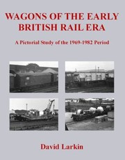 Cover of: Wagons of the Early British Rail Era: A Pictorial Study of the 1969-1982 Period