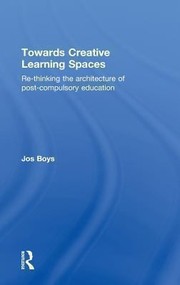Cover of: Towards Creative Learning Spaces Rethinking The Architecture Of Postcompulsory Education