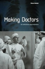 Cover of: Making Doctors An Institutional Apprecticeship