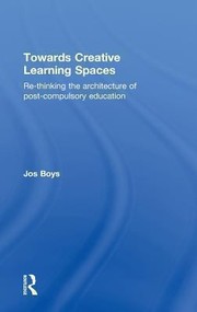 Towards Creative Learning Spaces Rethinking The Architecture Of Postcompulsory Education by Jos Boys