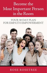 Cover of: Become The Most Important Person In The Room Your 30day Plan For Empath Empowerment