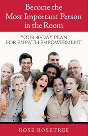 Cover of: Become The Most Important Person In The Room Your 30day Plan For Empath Empowerment by 