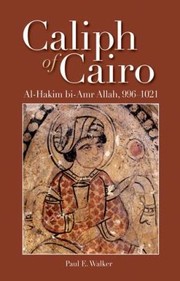 Caliph Of Cairo Alhakim Biamr Allah 9961021 by Paul E. Walker