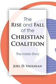 Cover of: The Rise And Fall Of The Christian Coalition The Inside Story by 
