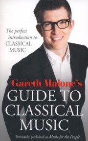 Cover of: Gareth Malones Guide To Classical Music The Perfect Introduction To Classical Music