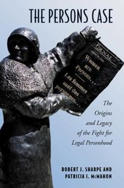 Cover of: The Persons Case The Origins And Legacy Of The Fight For Legal Personhood