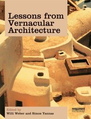 Lessons From Traditional Architecture Achieving Climatic Buildings By Studying The Past by Willi Weber