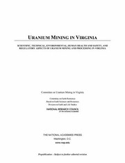 Cover of: Uranium Mining In Virginia Scientific Technical Environmental Human Health And Safety And Regulatory Aspects Of Uranium Mining And Processing In Virginia by Division on Earth and Life Studies