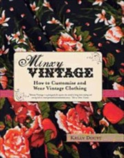 Cover of: Minxy Vintage How To Customise And Wear Vintage Clothing