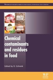 Chemical Contaminants And Residues In Food by Dieter Schrenk