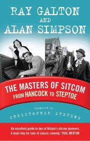 Cover of: Galton And Simpson The Men Who Invented Sitcom From Hancock To Steptoe And Beyond