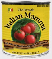 Cover of: The Portable Italian Mamma Guilt Pasta And When Are You Giving Me Grandchildren