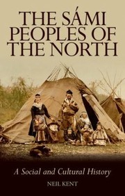 Cover of: The Smi Peoples Of The North A Social And Cultural History