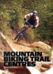 Cover of: Mountain Biking Trail Centers The Guide by Tom Fenton