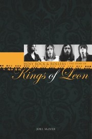 Holy Rock Rollers The Story Of Kings Of Leon by Joel McIver
