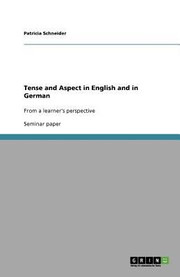 Cover of: Tense And Aspect In English And In German From A Learners Perspective by 