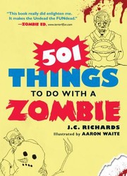 Cover of: 501 Things To Do With A Zombie by 