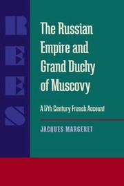 Cover of: The Russian Empire And Grand Duchy Of Muscovy A 17thcentury French Account by 