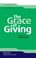 Cover of: The Grace Of Giving 10 Principles Of Christian Giving