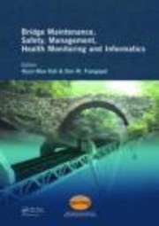 Cover of: Bridge Maintenance Safety Management Health Monitoring And Informatics Proceedings Of The Fourth International Conference On Bridge Maintenance Safety And Management Seoul Korea 1317 July 2008