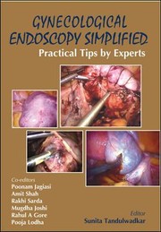 Gynecological Endoscopy Simplified Practical Tips By Experts by Sunita Tandulwadkar