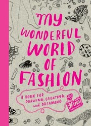 Cover of: My Wonderful World Of Fashion A Book For Drawing Creating And Dreaming