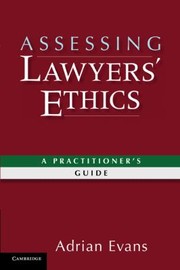 Cover of: Assessing Lawyers Ethics A Practitioners Guide