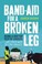 Cover of: Bandaid For A Broken Leg