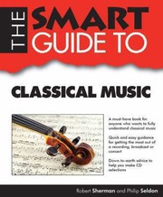 The Smart Guide To Classical Music by Robert Sherman