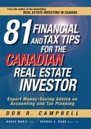 81 Financial And Tax Tips For The Canadian Real Estate Investor Expert Moneysaving Advice On Accounting And Tax Planning by Don R. Campbell