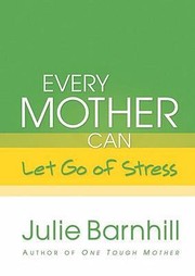 Cover of: Every Mother Can Let Go Of Stress