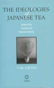 Cover of: The Ideologies Of Japanese Tea Subjectivity Transience And National Identity