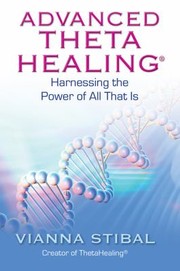 Cover of: Advanced Thetahealing Harnessing The Power Of All That Is