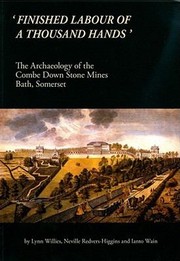 Cover of: Finished Labour Of A Thousand Hands The Archaeology Of The Combe Down Stone Mines Bath Somerset by 