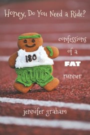 Cover of: Honey Do You Need A Ride Confessions Of A Fat Runner