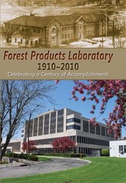 Cover of: Forest Products Laboratory 19102010 Celebrating A Century Of Accomplishments