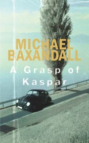 Cover of: A Grasp Of Kaspar A Novel by 