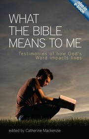 Cover of: What The Bible Means To Me Testimonies Of How Gods Word Impacts Lives by 