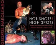 Cover of: Hot Shots And High Spots George Napolitanos Amazing Pictorial History Of Wrestlings Greatest Stars by 