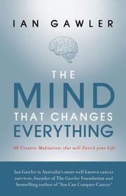 Cover of: The Mind That Changes Everything 48 Creative Meditations That Will Enrich Your Life