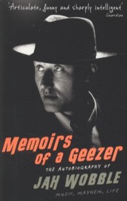 Cover of: Memoirs Of A Geezer The Autobiography Of Jah Wobble Music Mayhem Life by 