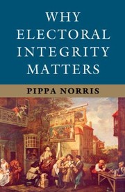 Cover of: Why Electoral Integrity Matters by 